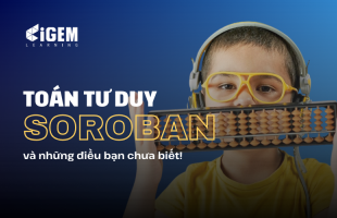 Vì Sao Nhiều Phụ Huynh Chọn Toán Tư Duy Soroban Cho Con Từ Sớm?